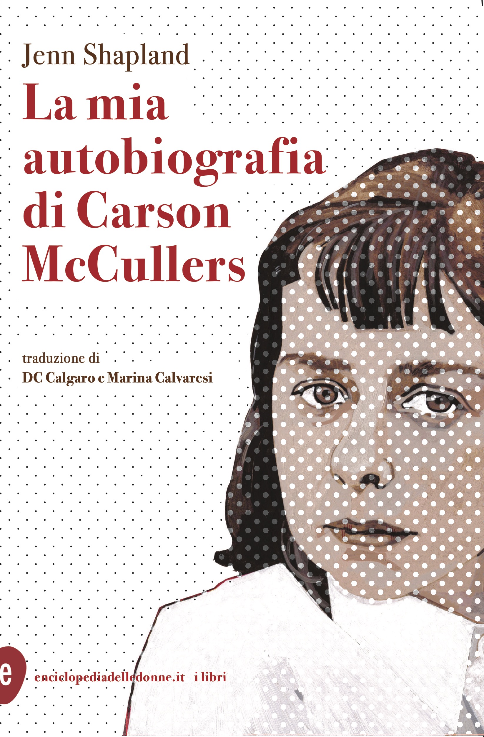 La mia autobiografia di Carson McCullers  Jenn Shapland (traduzione di DC Calgaro e Marina Calvaresi